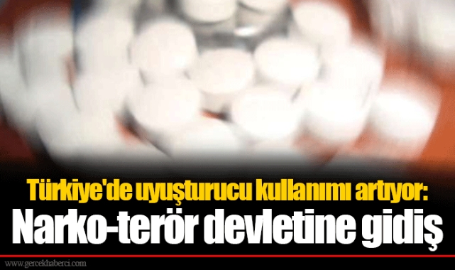 Türkiye'de uyuşturucu kullanımı artıyor: Narko-terör devletine gidiş