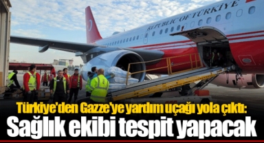 Türkiye'den Gazze'ye yardım uçağı yola çıktı: Sağlık ekibi tespit yapacak
