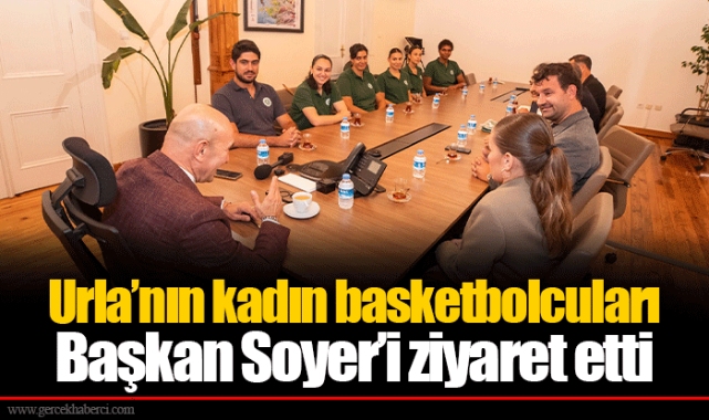 Urla’nın kadın basketbolcuları Başkan Soyer’i ziyaret etti