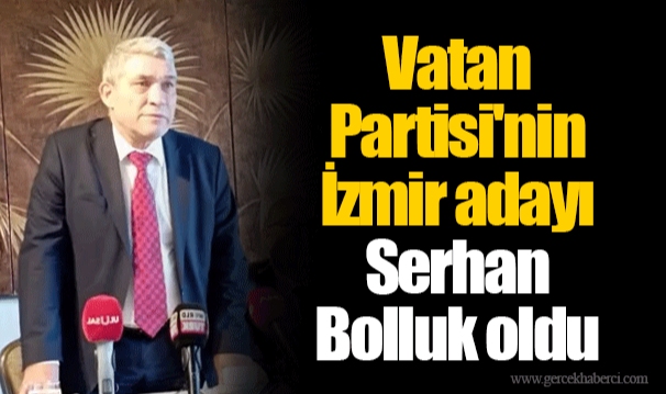 Vatan Partisi'nin İzmir adayı Serhan Bolluk oldu