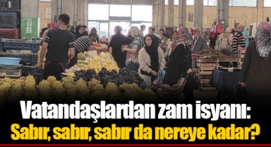 Vatandaşlardan zam isyanı: Sabır, sabır, sabır da nereye kadar?