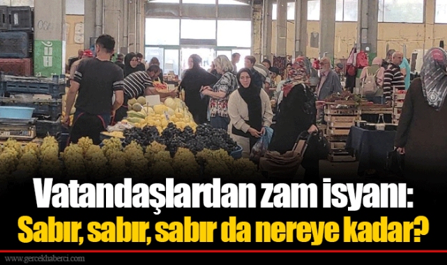 Vatandaşlardan zam isyanı: Sabır, sabır, sabır da nereye kadar?