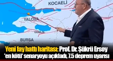 Yeni fay hattı haritası: Prof. Dr. Şükrü Ersoy 'en kötü' senaryoyu açıkladı, 7.5 deprem uyarısı