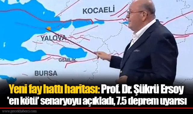 Yeni fay hattı haritası: Prof. Dr. Şükrü Ersoy 'en kötü' senaryoyu açıkladı, 7.5 deprem uyarısı