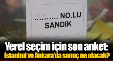 Yerel seçim için son anket: İstanbul ve Ankara'da sonuç ne olacak?