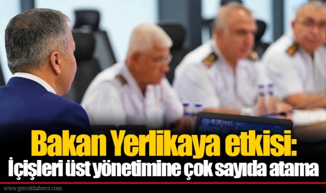 Yerlikaya etkisi: İçişleri üst yönetimine çok sayıda atama