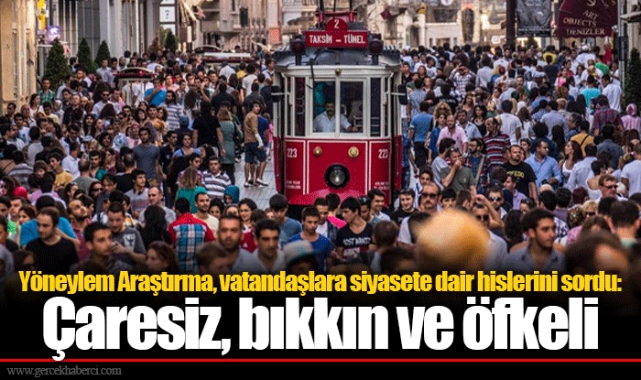 Yöneylem Araştırma, vatandaşlara siyasete dair hislerini sordu: Çaresiz, bıkkın ve öfkeli