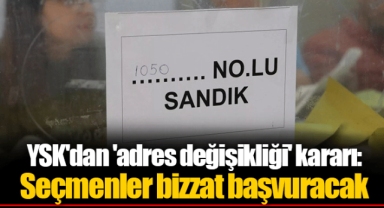 YSK'dan 'adres değişikliği' kararı: Seçmenler bizzat başvuracak