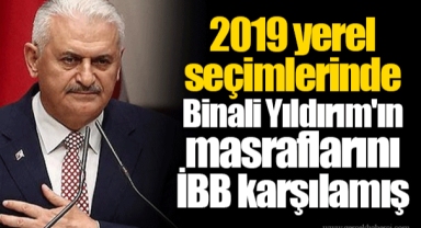 2019 yerel seçimlerinde Binali Yıldırım'ın masraflarını İBB karşılamış