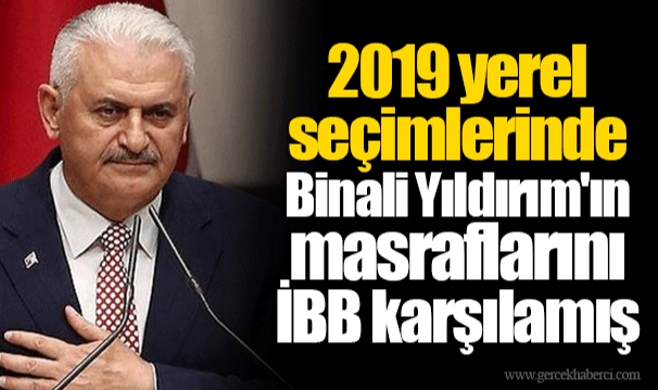 2019 yerel seçimlerinde Binali Yıldırım'ın masraflarını İBB karşılamış