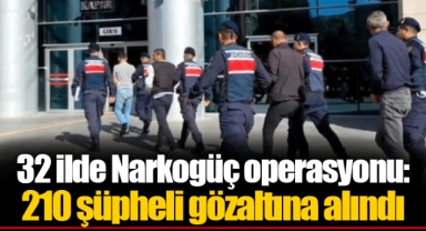 32 ilde Narkogüç operasyonu: 210 şüpheli gözaltına alındı