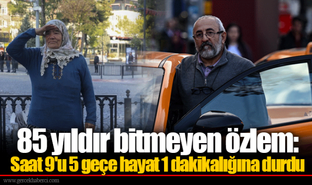 85 yıldır bitmeyen özlem: Saat 9&#039;u 5 geçe hayat 1 dakikalığına durdu