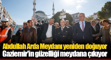 Abdullah Arda Meydanı yeniden doğuyor