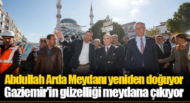 Abdullah Arda Meydanı yeniden doğuyor