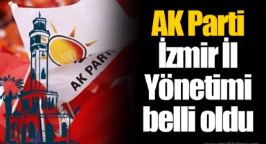 AK Parti İzmir İl Yönetimi belli oldu