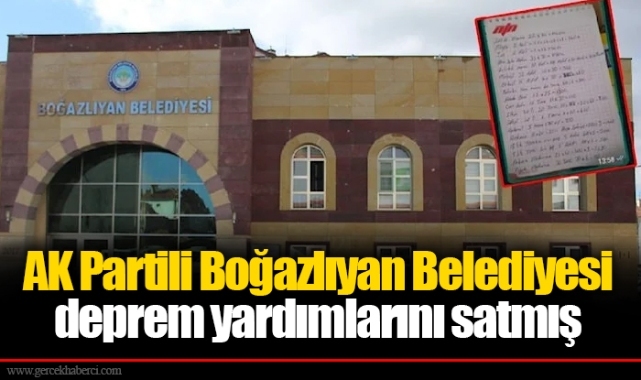 AK Partili Boğazlıyan Belediyesi deprem yardımlarını satmış