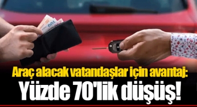 Araç alacak vatandaşlar için avantaj: Yüzde 70'lik düşüş!