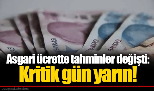 Asgari ücrette tahminler değişti: Kritik gün yarın!