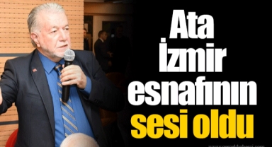 Ata İzmir esnafının sesi oldu