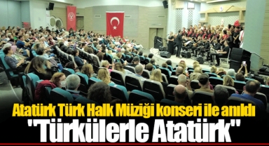 Atatürk Türk Halk Müziği konseri ile anıldı