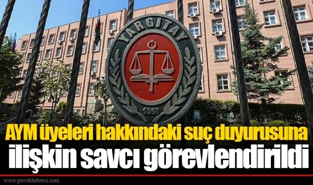 AYM üyeleri hakkındaki suç duyurusuna ilişkin savcı görevlendirildi