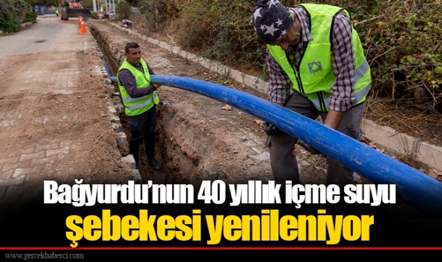 Bağyurdu’nun 40 yıllık içme suyu şebekesi yenileniyor