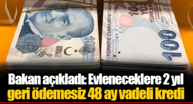 Bakan açıkladı: Evleneceklere 2 yıl geri ödemesiz 48 ay vadeli kredi