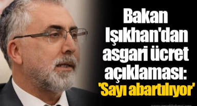 Bakan Işıkhan'dan asgari ücret açıklaması: 'Sayı abartılıyor'