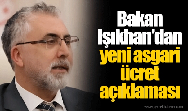 Bakan Işıkhan'dan yeni asgari ücret açıklaması