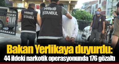 Bakan Yerlikaya duyurdu: 44 ildeki narkotik operasyonunda 176 gözaltı