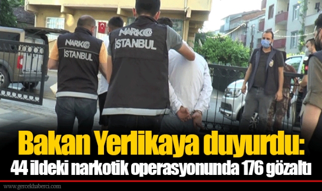 Bakan Yerlikaya duyurdu: 44 ildeki narkotik operasyonunda 176 gözaltı