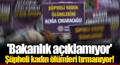 'Bakanlık açıklamıyor' Şüpheli kadın ölümleri tırmanıyor!
