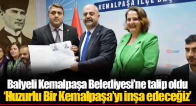 Balyeli Kemalpaşa Belediyesi’ne talip oldu ‘Huzurlu Bir Kemalpaşa’yı inşa edeceğiz’