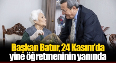 Başkan Batur, 24 Kasım’da yine öğretmeninin yanında
