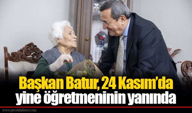 Başkan Batur, 24 Kasım’da yine öğretmeninin yanında