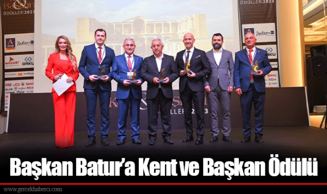 Başkan Batur’a Kent ve Başkan Ödülü