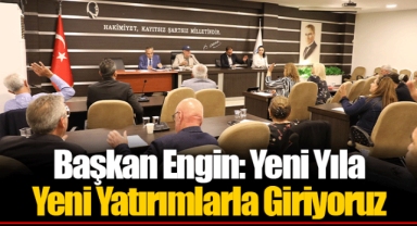 Başkan Engin: Yeni Yıla Yeni Yatırımlarla Giriyoruz