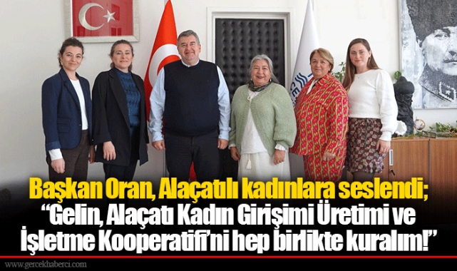 Başkan Oran, Alaçatılı kadınlara seslendi
