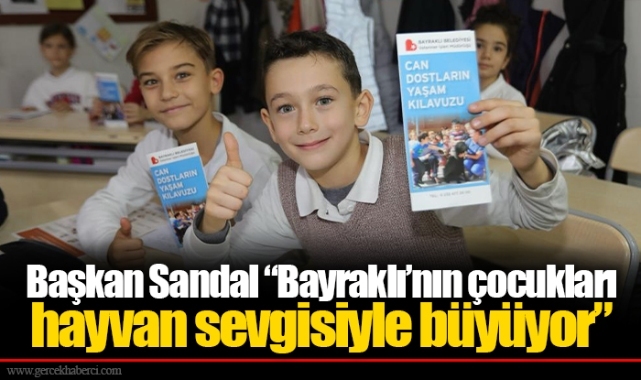 Başkan Sandal “Bayraklı’nın çocukları hayvan sevgisiyle büyüyor” 
