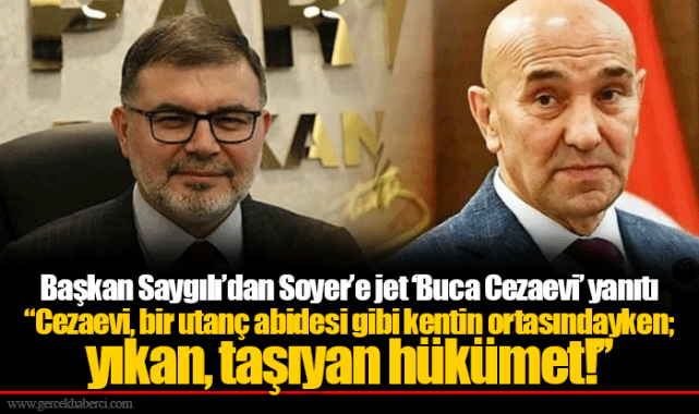 Başkan Saygılı’dan Soyer’e jet ‘Buca Cezaevi’ yanıtı