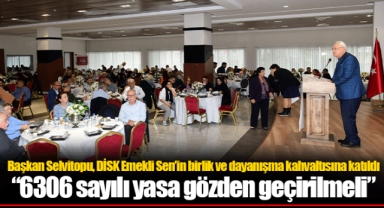 Başkan Selvitopu, DİSK Emekli Sen’in birlik ve dayanışma kahvaltısına katıldı