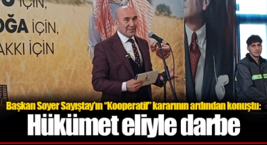 Başkan Soyer Sayıştay’ın “Kooperatif” kararının ardından konuştu: Hükümet eliyle darbe