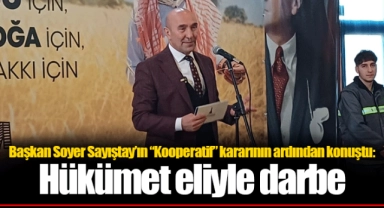 Başkan Soyer Sayıştay’ın “Kooperatif” kararının ardından konuştu: Hükümet eliyle darbe