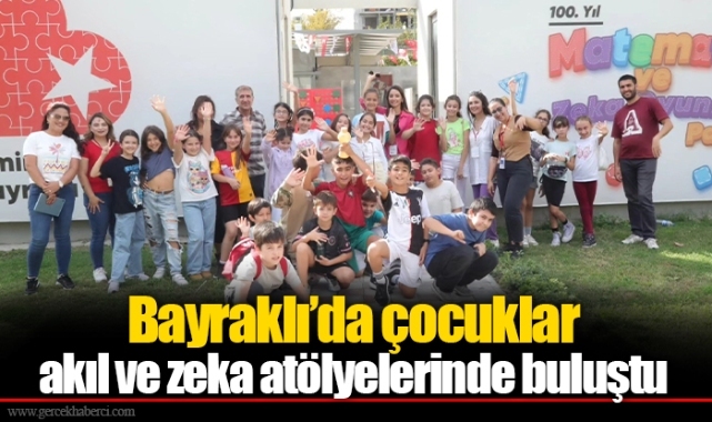 Bayraklı’da çocuklar akıl ve zeka atölyelerinde buluştu