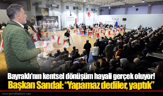 Bayraklı’nın kentsel dönüşüm hayali gerçek oluyor!