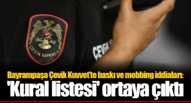 Bayrampaşa Çevik Kuvvet’te baskı ve mobbing iddiaları: 'Kural listesi' ortaya çıktı