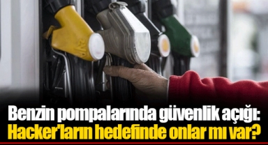 Benzin pompalarında güvenlik açığı: Hacker'ların hedefinde onlar mı var?