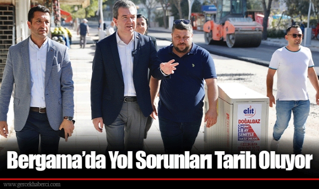 Bergama’da Yol Sorunları Tarih Oluyor