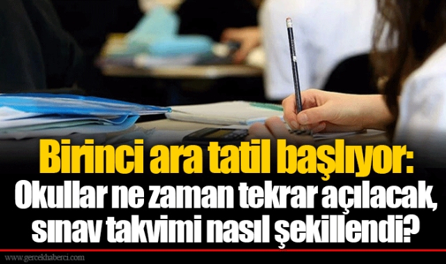 Birinci ara tatil başlıyor: Okullar ne zaman tekrar açılacak, sınav takvimi nasıl şekillendi?