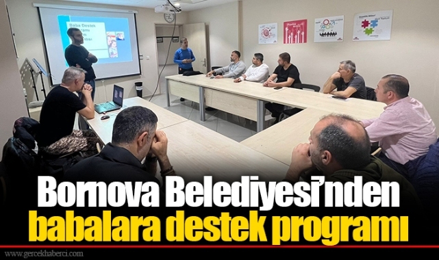 Bornova Belediyesi’nden babalara destek programı